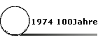 1974 100Jahre